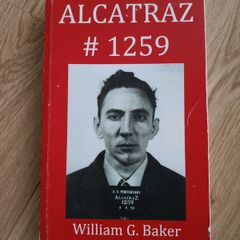 Alcatraz 1259 by William G Baker 2012 signed by the author with FREE STANDARD POSTAGE INCLUDED