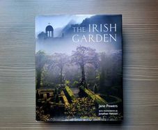 The Irish Garden by Jane Powers photographs by Jonathan Hession large hardback
