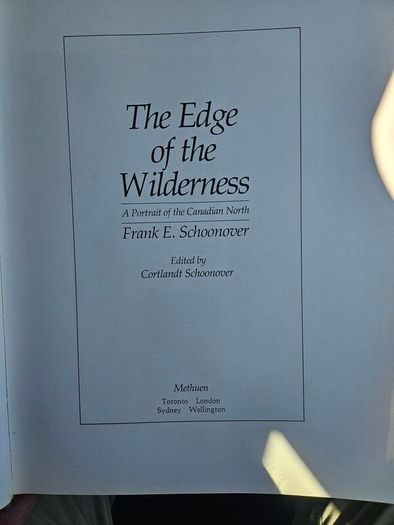 The Edge Of The Wilderness.  A Portrait Of North Canada. By Frank. E. Schoonover. First Edition 1974 Large Volume Hardback With Dustjacket In Good Condition.  See Photos For Same.