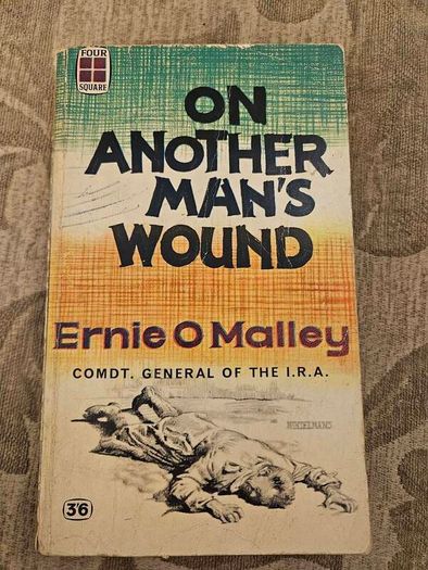 On Another Man's Wound. By Ernie O Malley. Comdt. General Of I.R.A. Vintage 1961 Edition Paperback In Fair Condition.