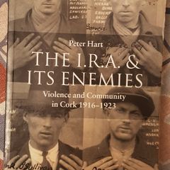 The I.R.A. And Its Enemies: Violence And Community In Cork 1916-1923 by Peter Hart