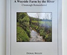 A Wayside Farm by the River - Clouncagh Remembered - Limerick History Book