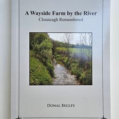 A Wayside Farm by the River - Clouncagh Remembered - Limerick History Book
