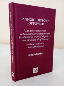 A Short History of Power by Simon Heffer (PT15)