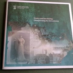 Trinity and the Rising Commemorating the 1916 Rising Ireland Irish
