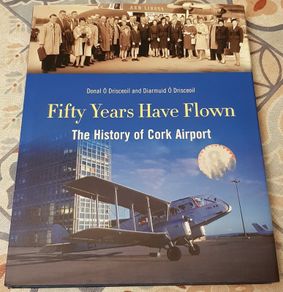 Fifty Years Have Flown: The History Of Cork Airport by Donal and Diarmuid O' Drisceoil