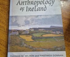 First Edition The Anthropology of Ireland Thomas Wilson Hastings Donnan/ History of Ireland