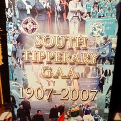 2007. South Tipperary G A.A. 1907-2007. Michael O' Meara.