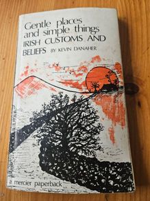 Gentle Places And Simple Things Irish Customs And Beliefs.  By Kevin Danaher. 1976 Paperback In Good Condition.  See Photos For Same