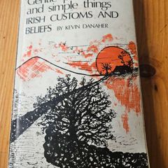 Gentle Places And Simple Things Irish Customs And Beliefs.  By Kevin Danaher. 1976 Paperback In Good Condition.  See Photos For Same