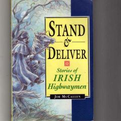 Stand & Deliver - Stories Of Irish Highwaymen