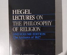 Hegel Lectures on the Philosophy of Religion edited by Peter C. Hodgson