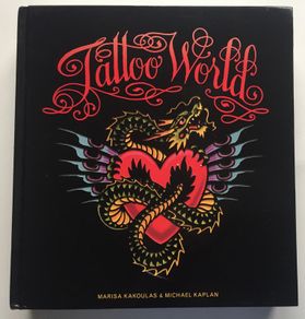 Marisa Kakoulas & Michael Kaplan [2011] Tattoo World [1st Edition Hardback]