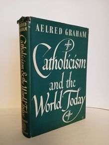 Catholicism and the World Today by Dom Aelred Graham (HQ427)