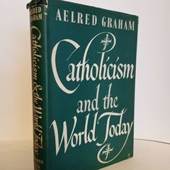 Catholicism and the World Today by Dom Aelred Graham (HQ427)