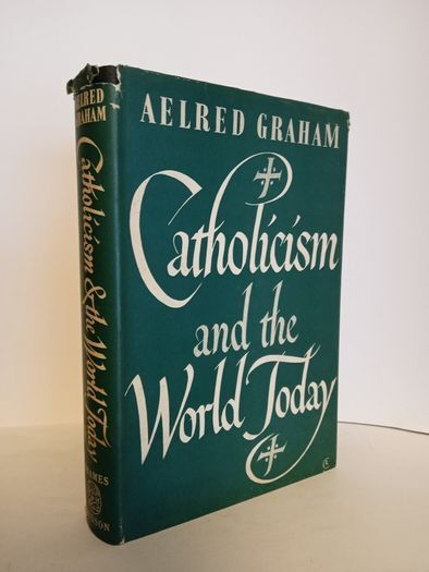Catholicism and the World Today by Dom Aelred Graham (HQ427)