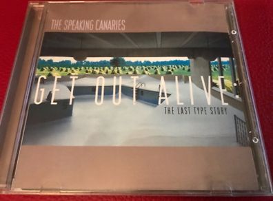 The Speaking Canaries - Get Out Alive: The Last Type Story    CD
