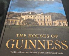 "The Houses of Guinness: The Lives, Homes and Fortunes of the Great Brewing Dynasty" by Adrian Tinniswood
