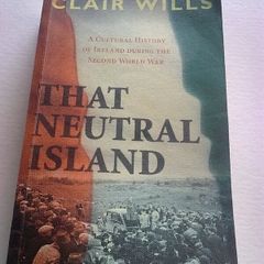 That neutral island . A cultural history of Ireland during the Second World War.