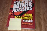 Less Stress more success. Home Economics for Leaving Cert