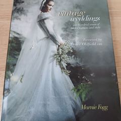 Vintage Weddings One Hundred Years of Bridal Fashion and Style Marnie Fogg Hardback