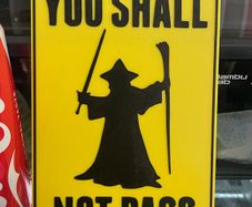 Lord of the rings Gandalf "you shall not pass" sign