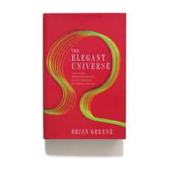 The Elegant Universe: Superstrings, Hidden Dimensions, and the Quest for the Ultimate Theory - Brian Greene - Hardback w/ Dust Jacket