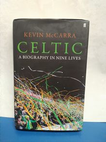 Celtic: A Biography in Nine Lives