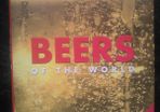 Beers Of The World Comprehensive Guide To Over 350 Beers Lagers Ales Porter Hardback