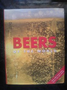 Beers Of The World Comprehensive Guide To Over 350 Beers Lagers Ales Porter Hardback