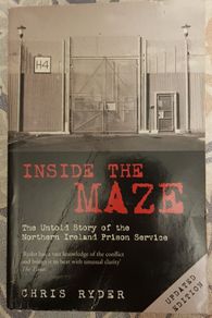 Inside The Maze, the Untold Story of the Northern Ireland Prison Service by Chris Ryder
