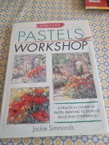 Collins Pastels Workshop: A Practical Course in Pastel Painting to Develop... (Hardcover)