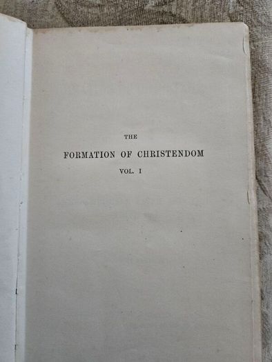 The Formation Of Christendom. By T. W. Allies Vol I. 1904 Hardback In Good Condition.  See Photos For Same.