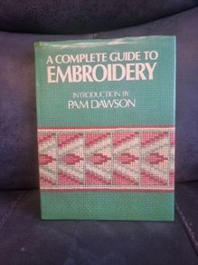 Complete Guide to Embroidery. Pam Dawson (Hardcover)