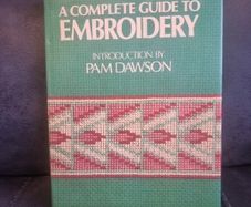 Complete Guide to Embroidery. Pam Dawson (Hardcover)