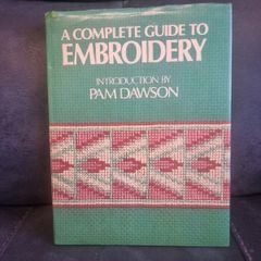 Complete Guide to Embroidery. Pam Dawson (Hardcover)