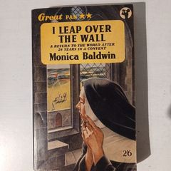 I Leap Over The Wall by Monica Baldwin
