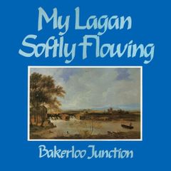 Bakerloo Junction - My Lagan Softly Flowing LP 1982