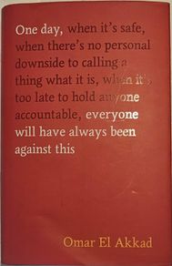 Omar El Akkad - One day everyone will have been against this