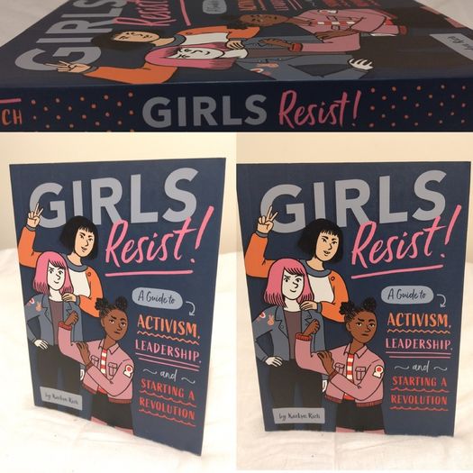 Girls Resist!: A Guide to Activism, Leadership, and Starting a Revolution