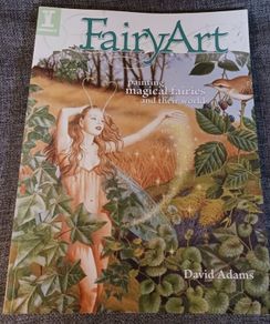 Fairy Art / Painting Magical Fairies & Their World/in Acrylic/ David Adams/ 2009/1st edition