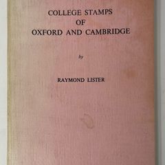 College Stamps of Oxford and Cambridge by Raymond Lister. Harry Hayes 1974 reprint. 64  paperback.