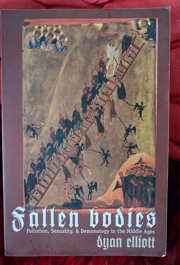 Fallen Bodies / Pollution, Sexuality & Demonology in the Middle Ages / Dyan Elliott / 1998