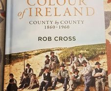 The Colour Of Ireland: County by County 1860-1960 by Rob Cross
