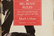 Big Boys Rules: The SAS and the Secret Struggle Against the IRA by Mark Urban