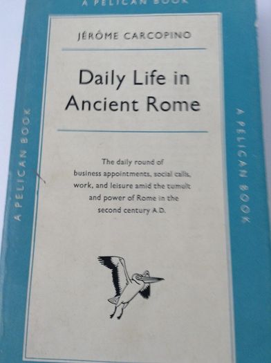 Daily life in Ancient Rome, Jerome Carcopino.