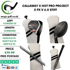 Callaway X Hot Pro #3 Wood 15 Degree / Project X Px V 6.0 Stiff