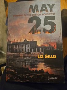 May 25 Burning Of The Custom House 1921. By Liz Gillis. Signed First Edition Paperback In Good Condition.  See Photos For Same.