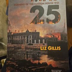 May 25 Burning Of The Custom House 1921. By Liz Gillis. Signed First Edition Paperback In Good Condition.  See Photos For Same.