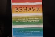 Behave: The Biology of Humans at Our Best and Worst